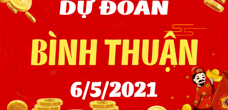 Dự đoán Soi cầu Bình Thuận 6/5/2021 (Thứ 5 – 06/05/2021)