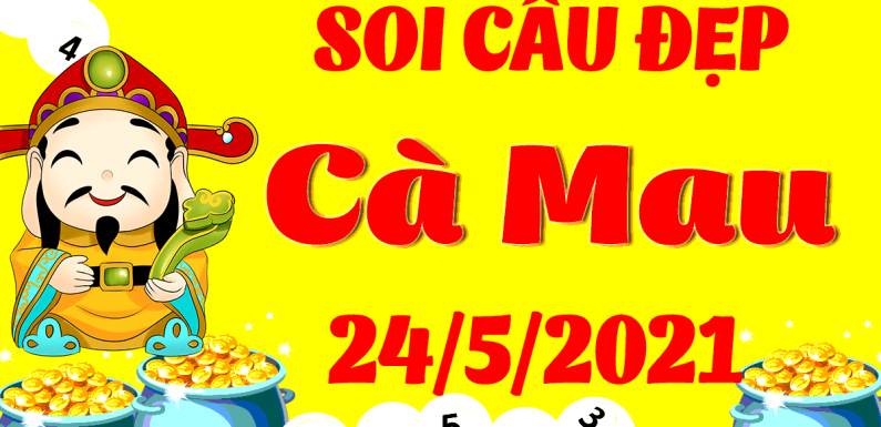 Dự đoán Soi cầu Cà Mau 24/5/2021 (Thứ 2 – 24/05/2021)