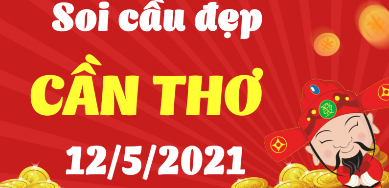 Dự đoán Soi cầu Cần Thơ 12/5/2021 (Thứ 4 – 12/05/2021)