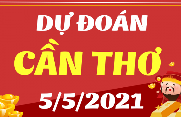 Dự đoán Soi cầu Cần Thơ 5/5/2021 (Thứ 4 – 05/05/2021)