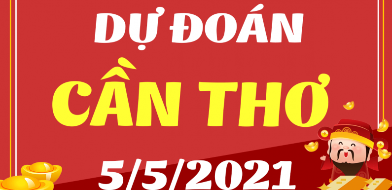 Dự đoán Soi cầu Cần Thơ 5/5/2021 (Thứ 4 – 05/05/2021)