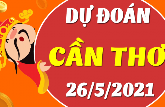 Dự đoán Soi cầu Cần Thơ 26/5/2021 (Thứ 4 – 26/05/2021)