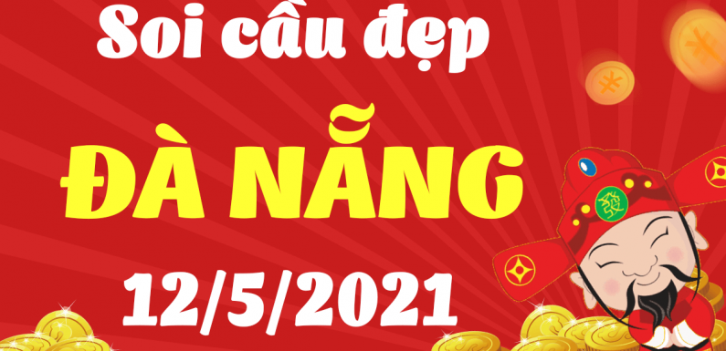 Dự đoán Soi cầu Đà Nẵng 12/5/2021 (Thứ 4 – 12/05/2021)