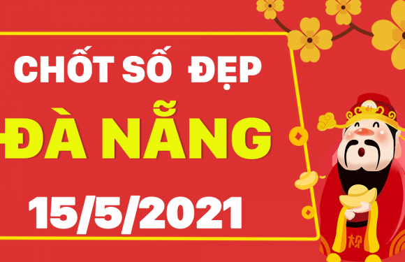 Dự đoán Soi cầu Đà Nẵng 15/5/2021 (Thứ 7 – 15/05/2021)