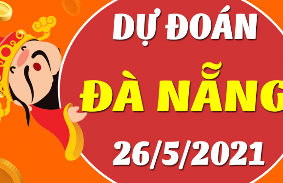 Dự đoán Soi cầu Đà Nẵng 26/5/2021 (Thứ 4 – 26/05/2021)