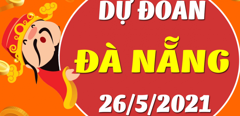 Dự đoán Soi cầu Đà Nẵng 26/5/2021 (Thứ 4 – 26/05/2021)