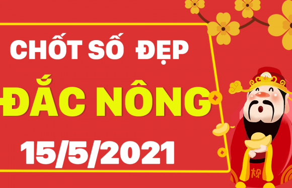 Dự đoán Soi cầu Đắk Nông 15/5/2021 (Thứ 7 – 15/05/2021)