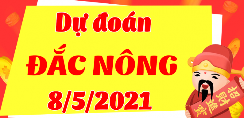 Dự đoán Soi cầu Đắk Nông 8/5/2021 (Thứ 7 – 08/05/2021)