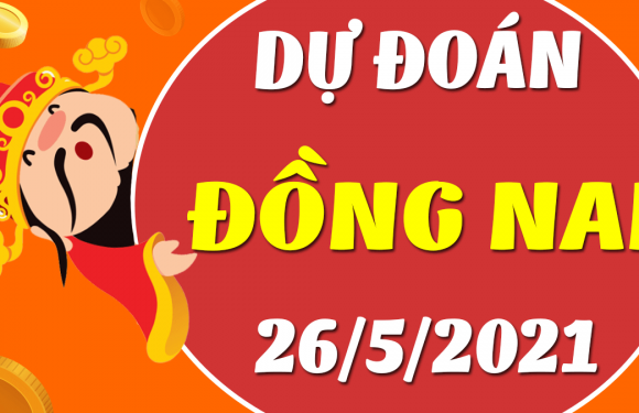Dự đoán Soi cầu Đồng Nai 26/5/2021 (Thứ 4 – 26/05/2021)