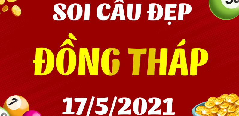 Dự đoán Soi cầu Đồng Tháp 17/5/2021 (Thứ 2 – 17/05/2021)