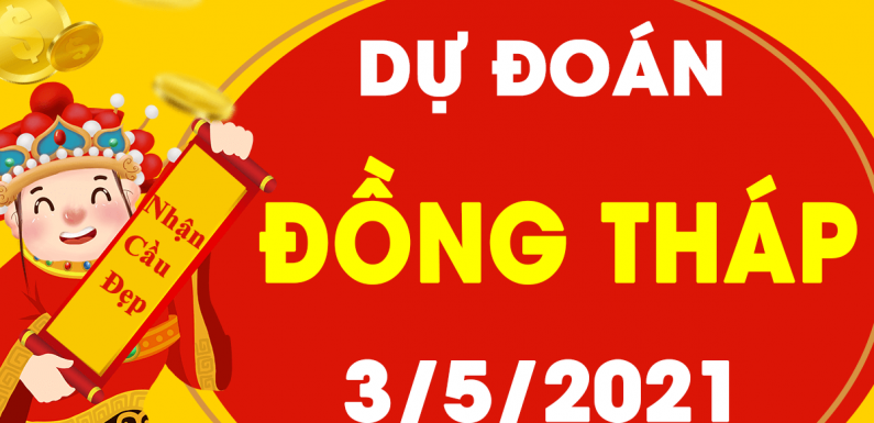 Dự đoán Soi cầu Đồng Tháp 3/5/2021 (Thứ 2 – 03/05/2021)