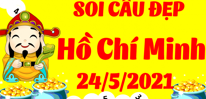 Dự đoán Soi cầu Hồ Chí Minh 24/5/2021 (Thứ 2 – 24/05/2021)