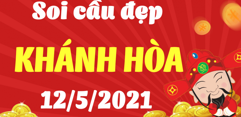 Dự đoán Soi cầu Khánh Hòa 12/5/2021 (Thứ 4 – 12/05/2021)