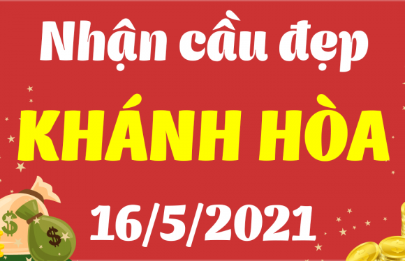 Dự đoán Soi cầu Khánh Hòa 16/5/2021 (Chủ Nhật – 16/05/2021)