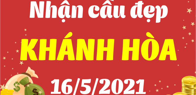 Dự đoán Soi cầu Khánh Hòa 16/5/2021 (Chủ Nhật – 16/05/2021)