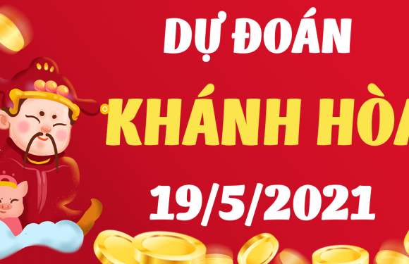 Dự đoán Soi cầu Khánh Hòa 19/5/2021 (Thứ 4 – 19/05/2021)