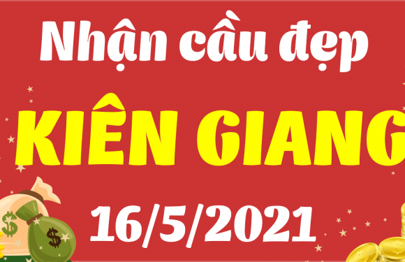 Dự đoán Soi cầu Kiên Giang 16/5/2021 (Chủ Nhật – 16/05/2021)