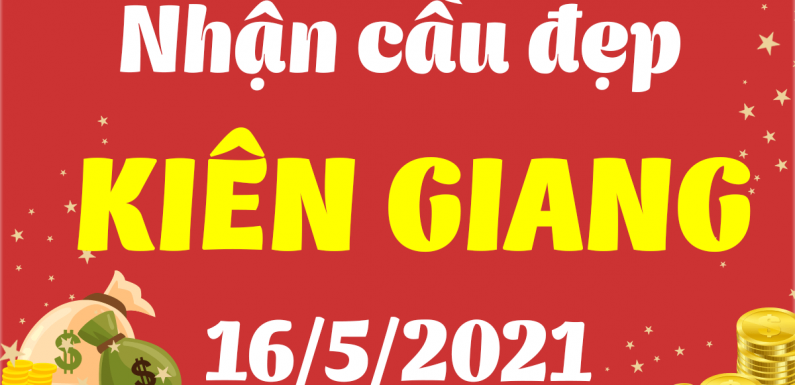 Dự đoán Soi cầu Kiên Giang 16/5/2021 (Chủ Nhật – 16/05/2021)
