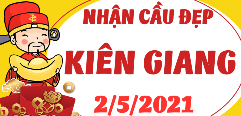 Dự đoán Soi cầu Kiên Giang 2/5/2021 (Chủ Nhật – 02/05/2021)