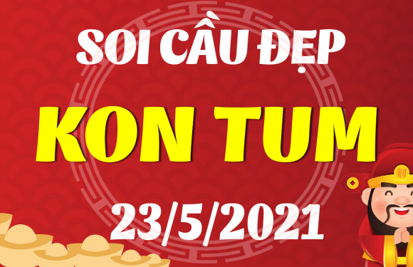 Dự đoán Soi cầu Kon Tum 23/5/2021 (Chủ Nhật – 23/05/2021)