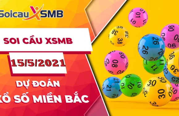 DỰ ĐOÁN XSMB NGÀY 15/5/2021 – THỐNG KÊ XSMB THỨ 7 HÔM NAY