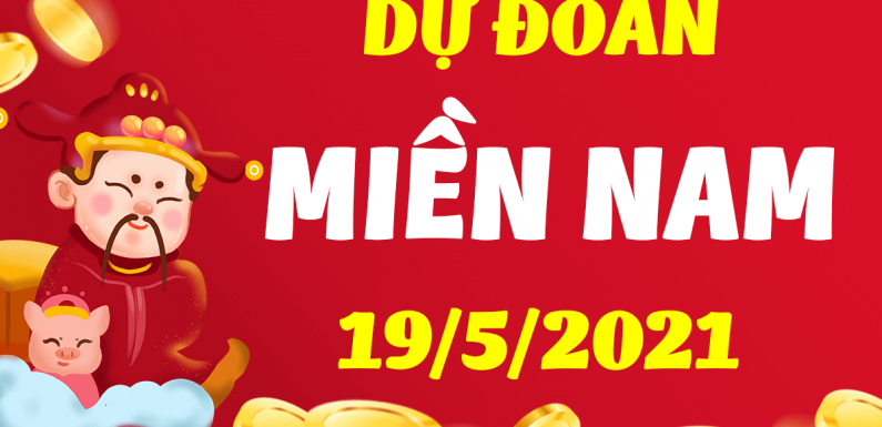 DỰ ĐOÁN XSMN NGÀY 19/5/2021 – THỐNG KÊ XSMN THỨ 4 HÔM NAY