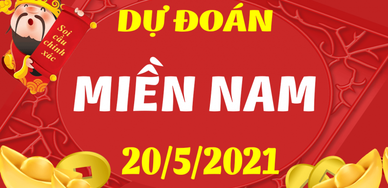 Dự đoán XSMN 20/5/2021, soi cầu kết quả Xổ Số Miền Nam 20-05-2021