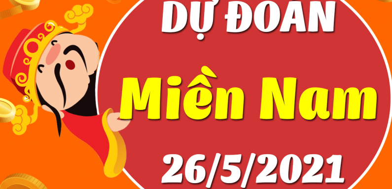 DỰ ĐOÁN XSMN NGÀY 26/5/2021 – THỐNG KÊ XSMN THỨ 4 HÔM NAY