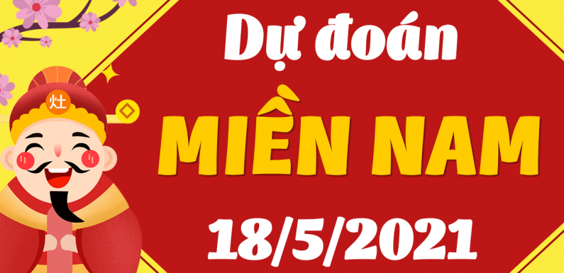 DỰ ĐOÁN XSMN NGÀY 18/5/2021 – THỐNG KÊ XSMN THỨ 3 HÔM NAY