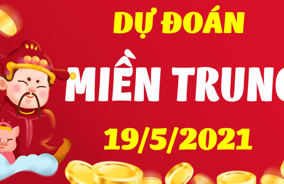 Dự đoán Soi cầu Miền Trung 19/5/2021 (Thứ 4 – 19/05/2021)