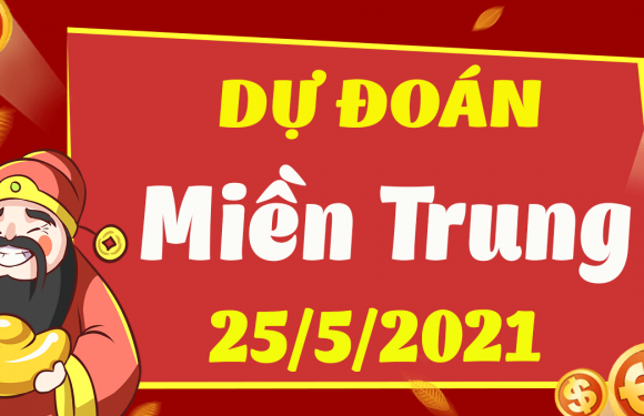 Dự đoán Soi cầu Miền Trung 25/5/2021 (Thứ 3 – 25/05/2021)