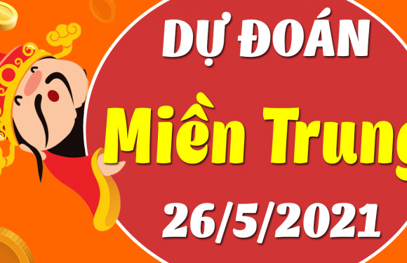 Dự đoán Soi cầu Miền Trung 26/5/2021 (Thứ 4 – 26/05/2021)