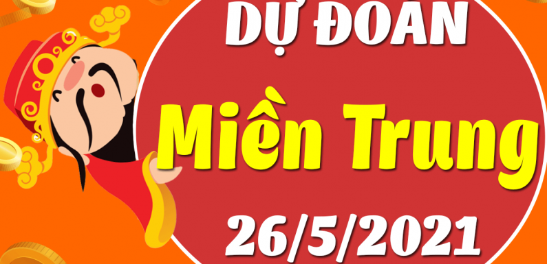 Dự đoán Soi cầu Miền Trung 26/5/2021 (Thứ 4 – 26/05/2021)