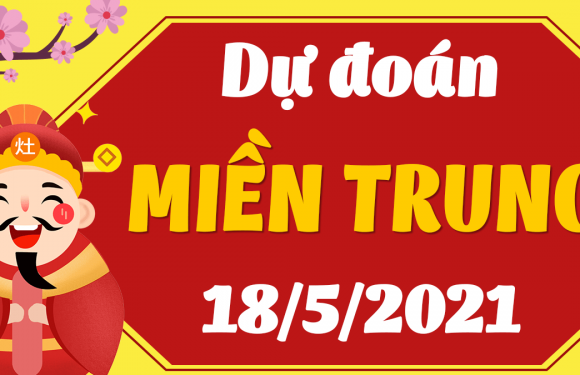 Dự đoán Soi cầu Miền Trung 18/5/2021 (Thứ 3 – 18/05/2021)