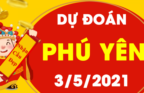 Dự đoán Soi cầu Phú Yên 3/5/2021 (Thứ 2 – 03/05/2021)