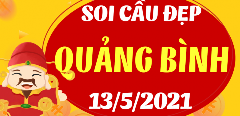 Dự đoán Soi cầu Quảng Bình 13/5/2021 (Thứ 5 – 13/05/2021)