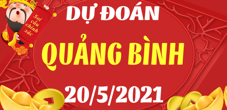 Dự đoán Soi cầu Quảng Bình 20/5/2021 (Thứ 5 – 20/05/2021)