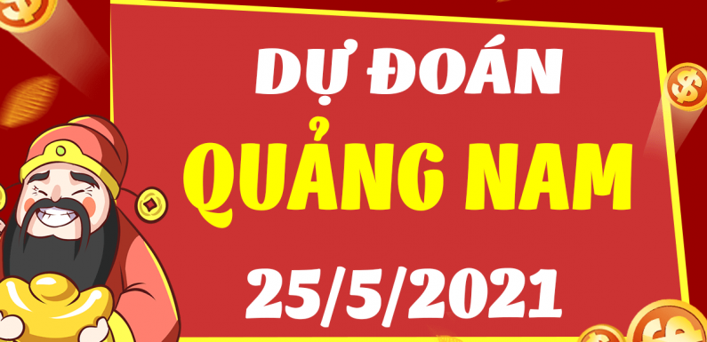 Dự đoán Soi cầu Quảng Nam 25/5/2021 (Thứ 3 – 25/05/2021)