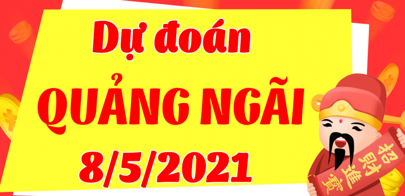 Dự đoán Soi cầu Quảng Ngãi 8/5/2021 (Thứ 7 – 08/05/2021)
