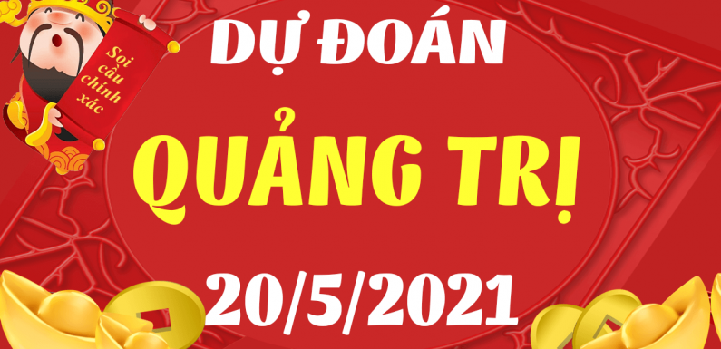Dự đoán Soi cầu Quảng Trị 20/5/2021 (Thứ 5 – 20/05/2021)
