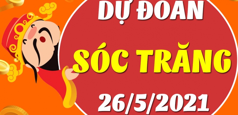 Dự đoán Soi cầu Sóc Trăng 26/5/2021 (Thứ 4 – 26/05/2021)