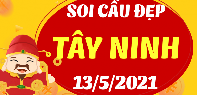 Dự đoán Soi cầu Tây Ninh 13/5/2021 (Thứ 5 – 13/05/2021)