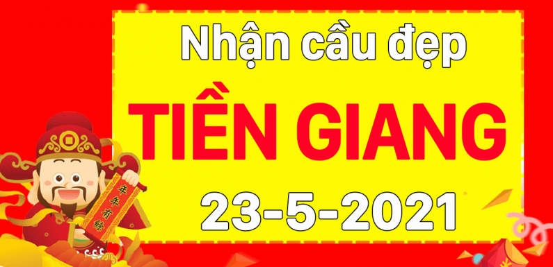Dự đoán Soi cầu Tiền Giang 23/5/2021 (Chủ Nhật – 23/05/2021)