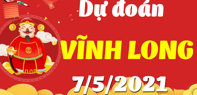 Dự đoán Soi cầu Vĩnh Long 7/5/2021 (Thứ 6 – 07/05/2021)