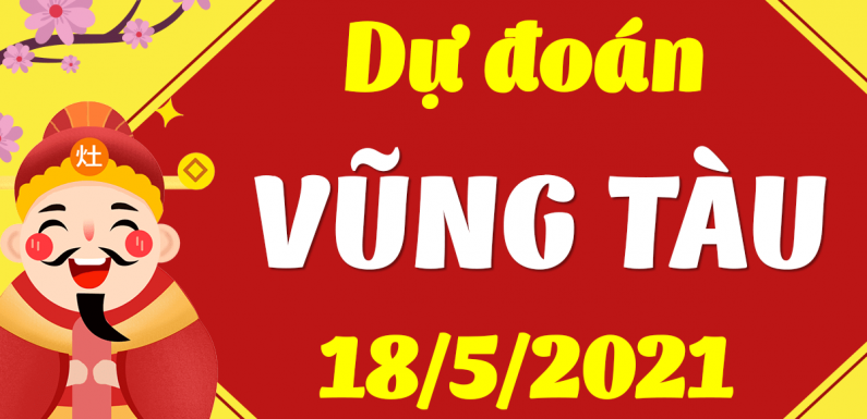 Dự đoán Soi cầu Vũng Tàu 18/5/2021 (Thứ 3 – 18/05/2021)