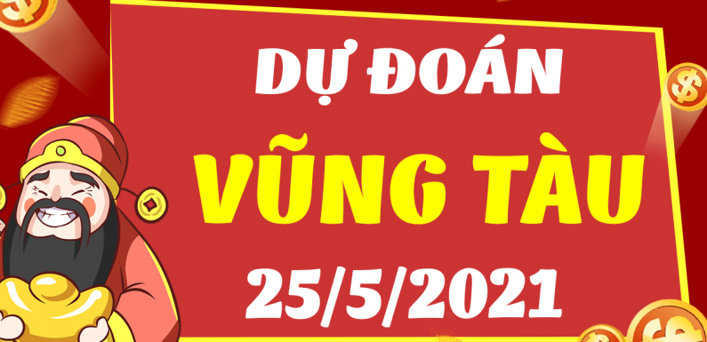 Dự đoán Soi cầu Vũng Tàu 25/5/2021 (Thứ 3 – 25/05/2021)