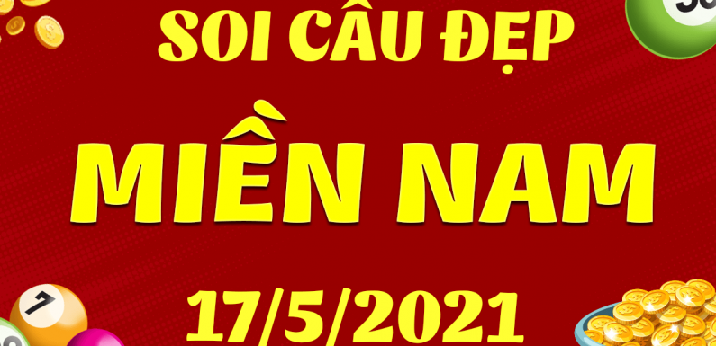 DỰ ĐOÁN XSMN NGÀY 17/5/2021 – THỐNG KÊ XSMN THỨ 2 HÔM NAY