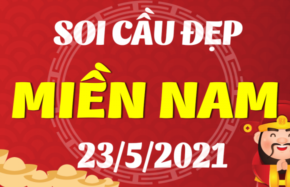 DỰ ĐOÁN XSMN NGÀY 23/5/2021 – THỐNG KÊ XSMN CHỦ NHẬT HÔM NAY