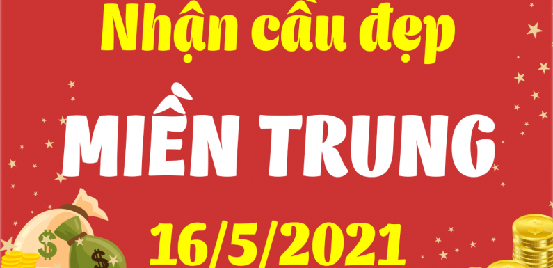 Dự đoán Soi cầu Miền Trung 16/5/2021 (Chủ Nhật – 16/05/2021)
