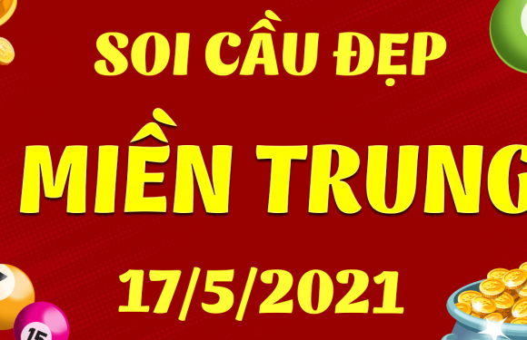 Dự đoán Soi cầu Miền Trung 17/5/2021 (Thứ 2 – 17/05/2021)